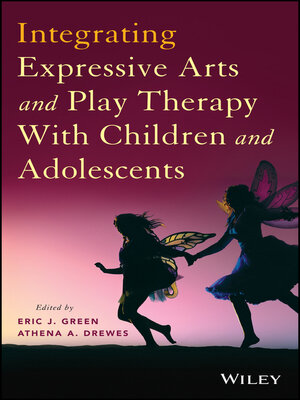 cover image of Integrating Expressive Arts and Play Therapy with Children and Adolescents